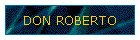 DON ROBERTO